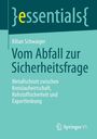 {essentials} Kilian Schwaiger: Vom Abfall zur Sicherheitsfrage. Metallschrott zwischen Kreislaufwirtschaft, Rohstoffsicherheit und Exportlenkung. Springer VS Logo.