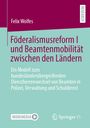 Titel: "Föderalismusreform I und Beamtenmobilität zwischen den Ländern". Author: Felix Wolfes. Logos von MOREMEDIA und Springer VS.