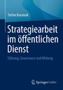 "Strategiearbeit im öffentlichen Dienst" oben. Autor: Stefan Baraniak. Unten: "Führung, Governance und Wirkung". Springer-Logo.