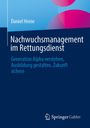 "Daniel Heine. Nachwuchsmanagement im Rettungsdienst. Generation Alpha verstehen, Ausbildung gestalten, Zukunft sichern." Oben links. Springer Gabler Logo unten.