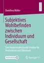 Dorothea Müller: Subjektives Wohlbefinden zwischen Individuum und Gesellschaft, Buch