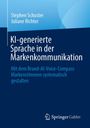 Stephen Schuster: KI-generierte Sprache in der Markenkommunikation, Buch