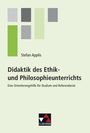 Stefan Applis: Didaktik des Ethik- und Philosophieunterrichts, Buch