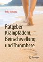 Erika Mendoza: Ratgeber Krampfadern, Beinschwellung und Thrombose, Buch