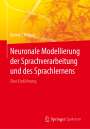 Bernd J. Kröger: Neuronale Modellierung der Sprachverarbeitung und des Sprachlernens, Buch