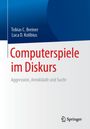 Luca D. Kolibius: Computerspiele im Diskurs: Aggression, Amokläufe und Sucht, Buch