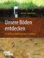 Axel Don: Unsere Böden entdecken - Die verborgene Vielfalt unter Feldern und Wiesen, Buch