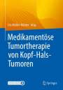 : Medikamentöse Tumortherapie von Kopf-Hals-Tumoren, Buch