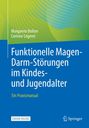 Margarete Bolten: Funktionelle Magen-Darm-Störungen im Kindes- und Jugendalter, Buch,Div.