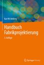 Kurt W. Helbing: Handbuch Fabrikprojektierung, Buch,Div.