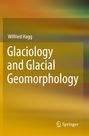 Wilfried Hagg: Glaciology and Glacial Geomorphology, Buch