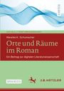 Mareike K. Schumacher: Orte und Räume im Roman, Buch