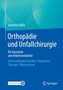 Joachim Grifka: Orthopädie und Unfallchirurgie für Hausärzte und Arbeitsmediziner, Buch