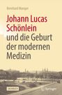Bernhard Manger: Johann Lucas Schönlein und die Geburt der modernen Medizin, Buch