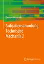 Christian Mittelstedt: Aufgabensammlung Technische Mechanik 2, Buch