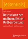 Anna Breger: Basiswissen der mathematischen Bildbearbeitung, Buch