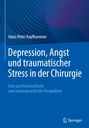 Hans-Peter Kapfhammer: Depression, Angst und traumatischer Stress in der Chirurgie, Buch