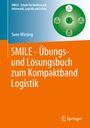 Sven Wirsing: SMILE - Übungs- und Lösungsbuch zum Kompaktband Logistik, Buch