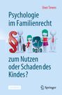 Uwe Tewes: Psychologie im Familienrecht - zum Nutzen oder Schaden des Kindes?, Buch