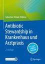 Sebastian Schulz-Stübner: Antibiotic Stewardship in Krankenhaus und Arztpraxis, Div.