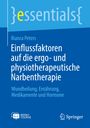 Bianca Peters: Einflussfaktoren auf die ergo- und physiotherapeutische Narbentherapie, Buch,EPB