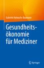 Gabriele Halwachs-Baumann: Gesundheitsökonomie für Mediziner, Buch