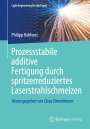 Philipp Kohlwes: Prozessstabile additive Fertigung durch spritzerreduziertes Laserstrahlschmelzen, Buch