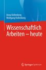 Anna Kollenberg: Wissenschaftlich Arbeiten - heute, Buch
