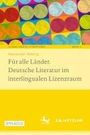 Alexander Nebrig: Für alle Länder. Deutsche Literatur im interlingualen Lizenzraum, Buch