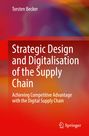 Torsten Becker: Strategic Design and Digitalisation of the Supply Chain, Buch