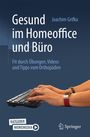 Joachim Grifka: Gesund im Homeoffice und Büro, Buch