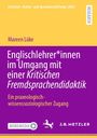 Mareen Lüke: Englischlehrer*innen im Umgang mit einer Kritischen Fremdsprachendidaktik, Buch