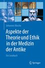 Johannes Rösche: Aspekte der Theorie und Ethik in der Medizin der Antike, Buch