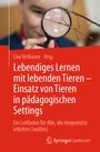 : Lebendiges Lernen mit lebenden Tieren - Einsatz von Tieren in pädagogischen Settings, Buch