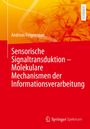 Andreas Feigenspan: Sensorische Signaltransduktion - Molekulare Mechanismen der Informationsverarbeitung, Buch