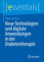 Sebastian Petry: Neue Technologien und digitale Anwendungen in der Diabetestherapie, Buch