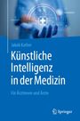 Jakob Nikolas Kather: Künstliche Intelligenz in der Medizin, Buch