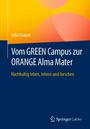 Julia Krause: Vom GREEN Campus zur ORANGE Alma Mater, Buch