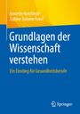 Annette Kerckhoff: Grundlagen der Wissenschaft verstehen, Buch