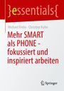 Michael Krebs: Mehr SMART als PHONE - fokussiert und inspiriert arbeiten, Buch