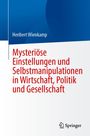 Heribert Wienkamp: Mysteriöse Einstellungen und Selbstmanipulationen in Wirtschaft, Politik und Gesellschaft, Buch