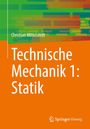 Christian Mittelstedt: Technische Mechanik 1: Statik, Buch