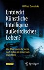 Wilfried Domainko: Entdeckt Künstliche Intelligenz außerirdisches Leben?, Buch