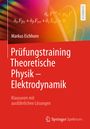 Markus Eichhorn: Prüfungstraining Theoretische Physik - Elektrodynamik, Buch