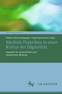 : Mediale Praktiken in einer Kultur der Digitalität, Buch