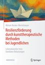 Miriam Becker-Mertelmeyer: Resilienzförderung durch kunsttherapeutische Methoden bei Jugendlichen, Buch
