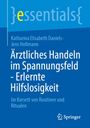 Katharina Elisabeth Daniels: Ärztliches Handeln im Spannungsfeld - Erlernte Hilfslosigkeit, Buch