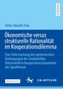 Anna-Vanadis Faix: Ökonomische versus strukturelle Rationalität im Kooperationsdilemma, Buch