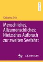 Katharina Zech: Menschliches, Allzumenschliches: Nietzsches Aufbruch zur zweiten Seefahrt, Buch