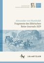 : Alexander von Humboldt: Tagebücher der Russisch-Sibirischen Reise: Fragmente des Sibirischen Reise-Journals 1829, Buch